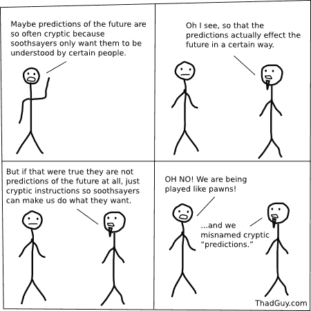 Maybe predictions of the future are so often cryptic because soothsayers only want them to be understood by certain people.