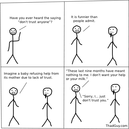 Have you ever heard the saying: don't trust anyone?