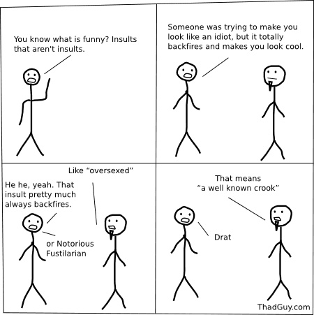 You know what is funny? Insults that aren't insults.