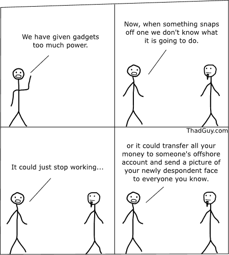 We have given gadgets too much power
