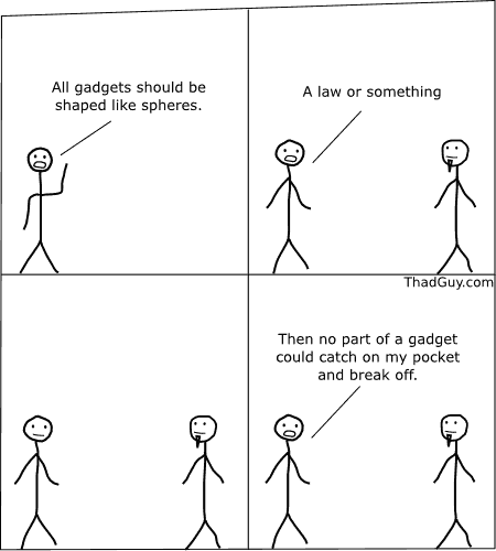 All gadgets should be shaped like spheres