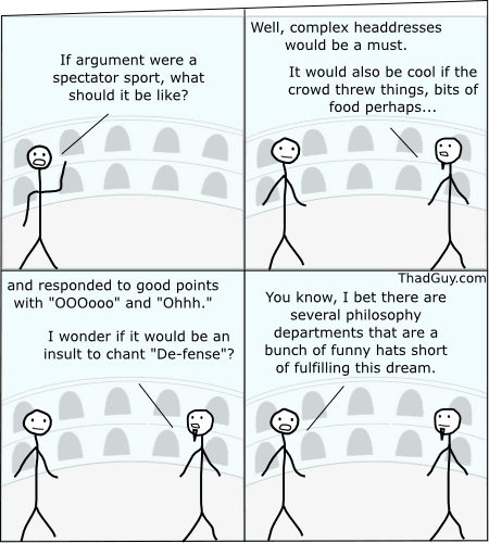 If argument were a spectator sport what should it be like