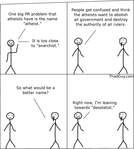 One big PR problem that atheists have is the name atheist